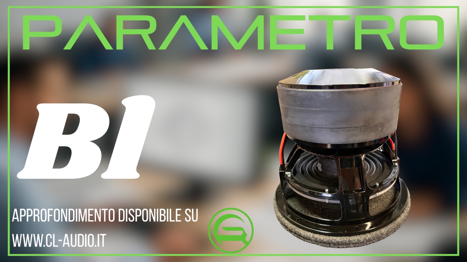 CL-AUDIO - L'importanza del Bl nei subwoofer CL-AUDIO - L'importanza del Bl nei subwoofer